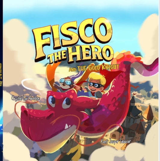 Fisco the Hero and the Gold Knight: An Imaginative and Magical Adventure about Friendship, Dragons, and Making Good Choices